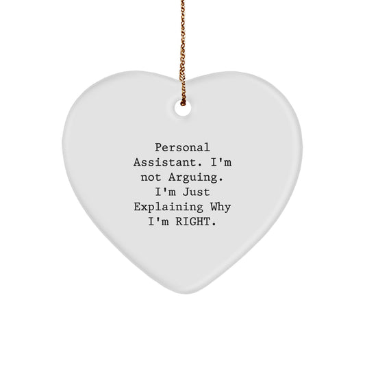 Funny Personal Assistant Gift, Heart Ornament with Quote 'I'm Not Arguing, I'm Just Explaining Why I'm Right', Gifts from Friends for Christmas - Image 1