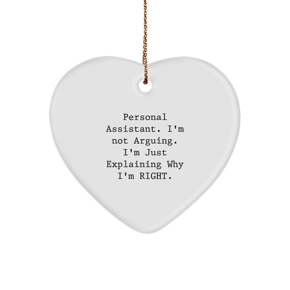 Funny Personal Assistant Gift, Heart Ornament with Quote 'I'm Not Arguing, I'm Just Explaining Why I'm Right', Gifts from Friends for Christmas - Image 1