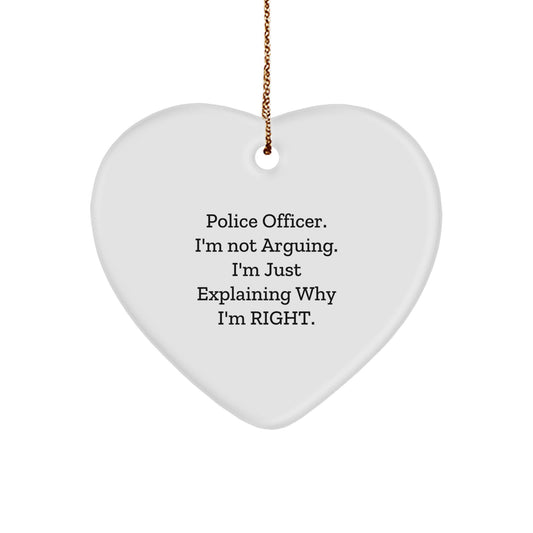 Police Officer Gifts from Friends | Funny Heart Ornament for Christmas - 'I'm Not Arguing. I'm Just Explaining Why I'm Right.' - Image 1