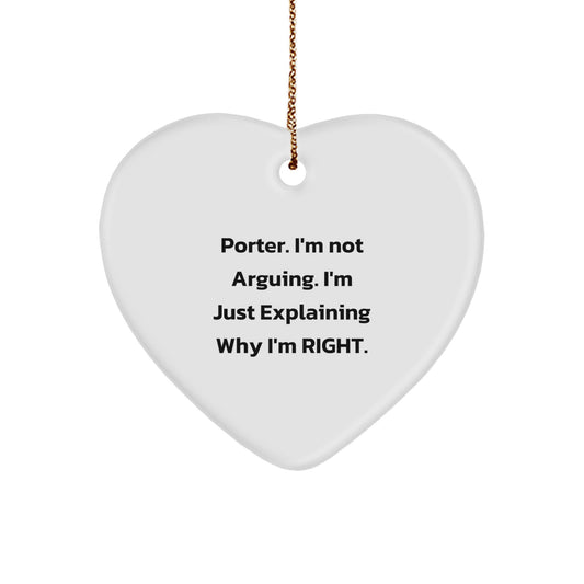 Funny Porter Gifts - 'I'm Not Arguing. I'm Just Explaining Why I'm Right.' Heart Ornament for Men, Christmas Unique Gifts from Friends to Family - Image 1