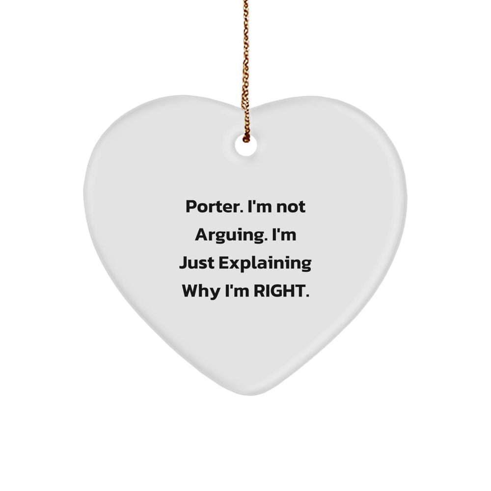 Funny Porter Gifts - 'I'm Not Arguing. I'm Just Explaining Why I'm Right.' Heart Ornament for Men, Christmas Unique Gifts from Friends to Family - Image 1