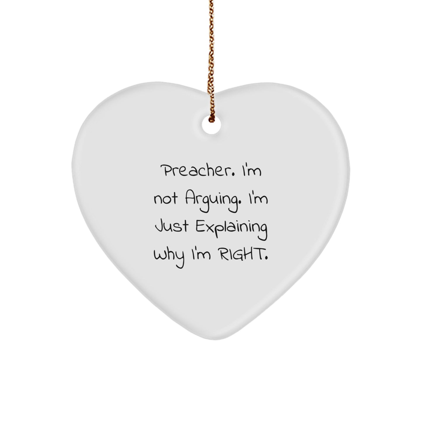 Funny Preacher Gifts for Men - 'I'm Not Arguing, I'm Just Explaining Why I'm Right' Heart Ornament, White, 2.75'' Tall, Perfect for Christmas - Image 1