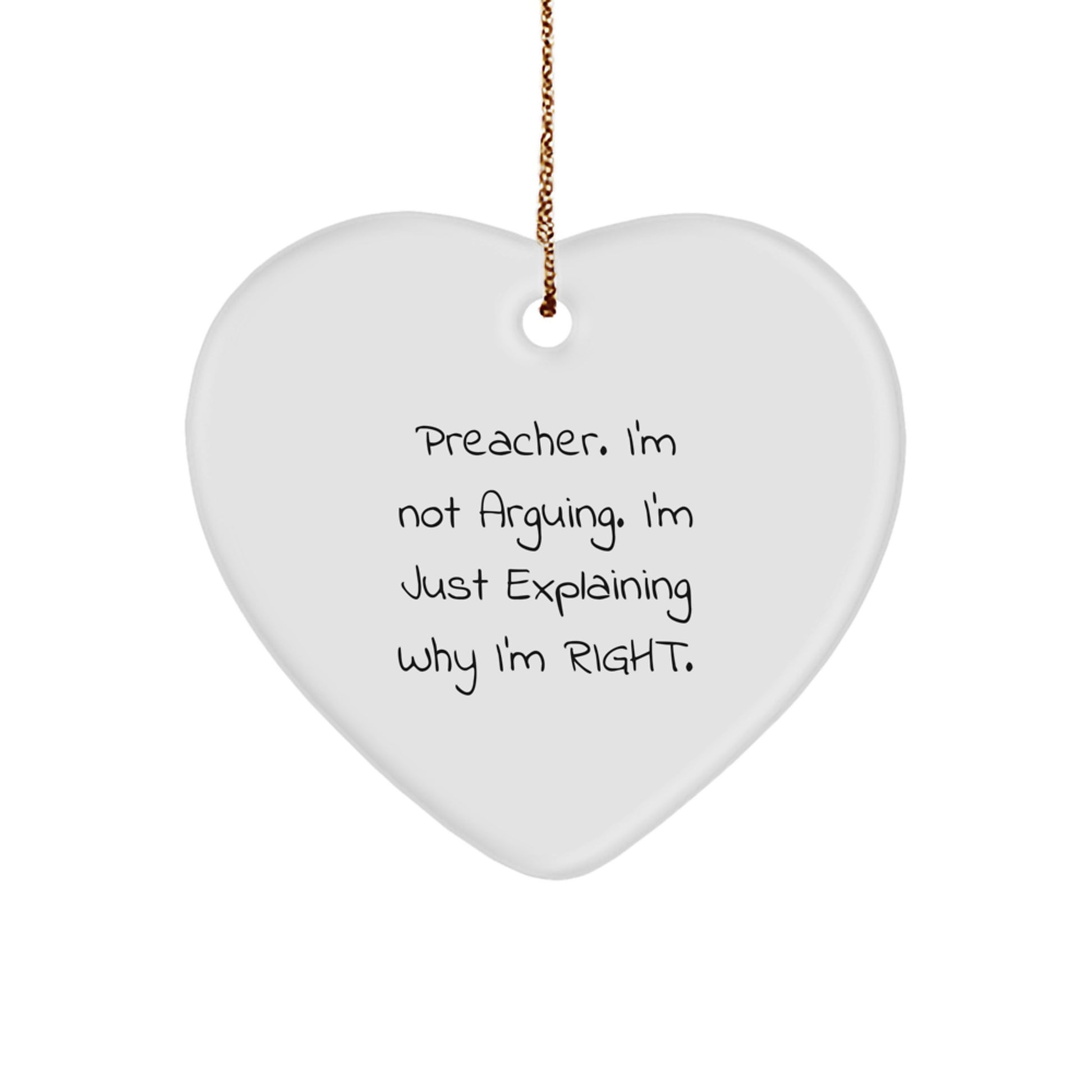 Funny Preacher Gifts for Men - 'I'm Not Arguing, I'm Just Explaining Why I'm Right' Heart Ornament, White, 2.75'' Tall, Perfect for Christmas - Image 1