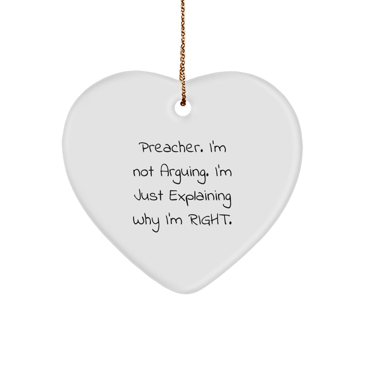 Funny Preacher Gifts for Men - 'I'm Not Arguing, I'm Just Explaining Why I'm Right' Heart Ornament, White, 2.75'' Tall, Perfect for Christmas - Image 1