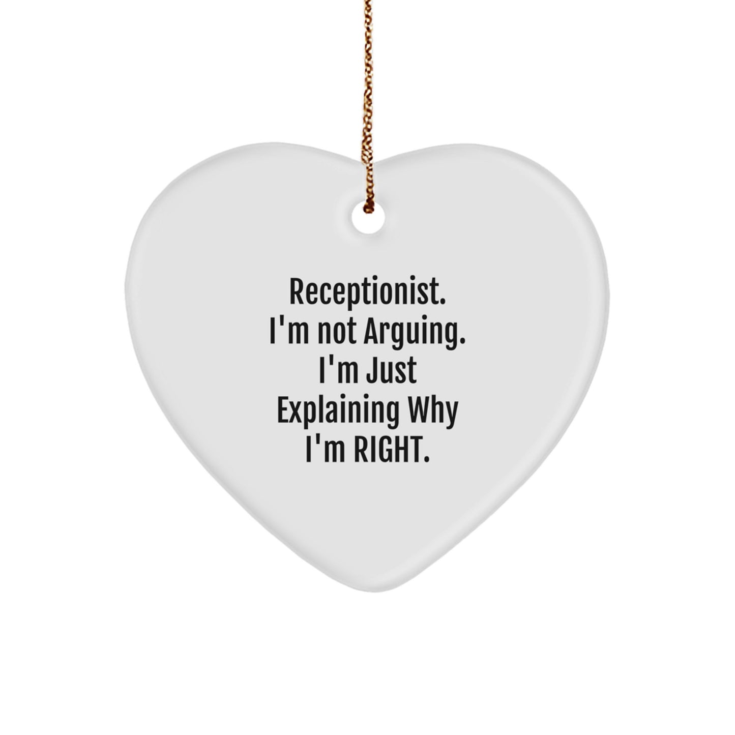 Funny Receptionist Gifts from Friends - 'I'm Not Arguing' Heart Ornament for Christmas - Image 1