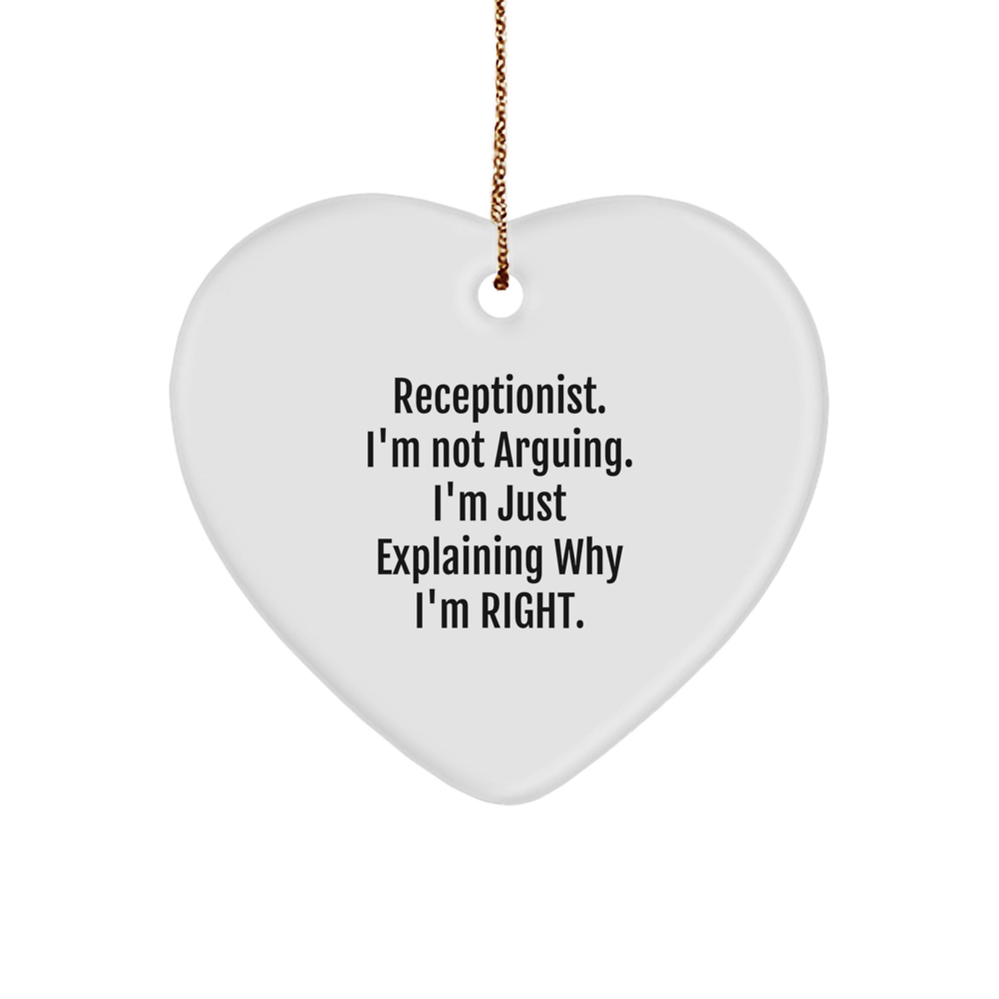 Funny Receptionist Gifts from Friends - 'I'm Not Arguing' Heart Ornament for Christmas - Image 1