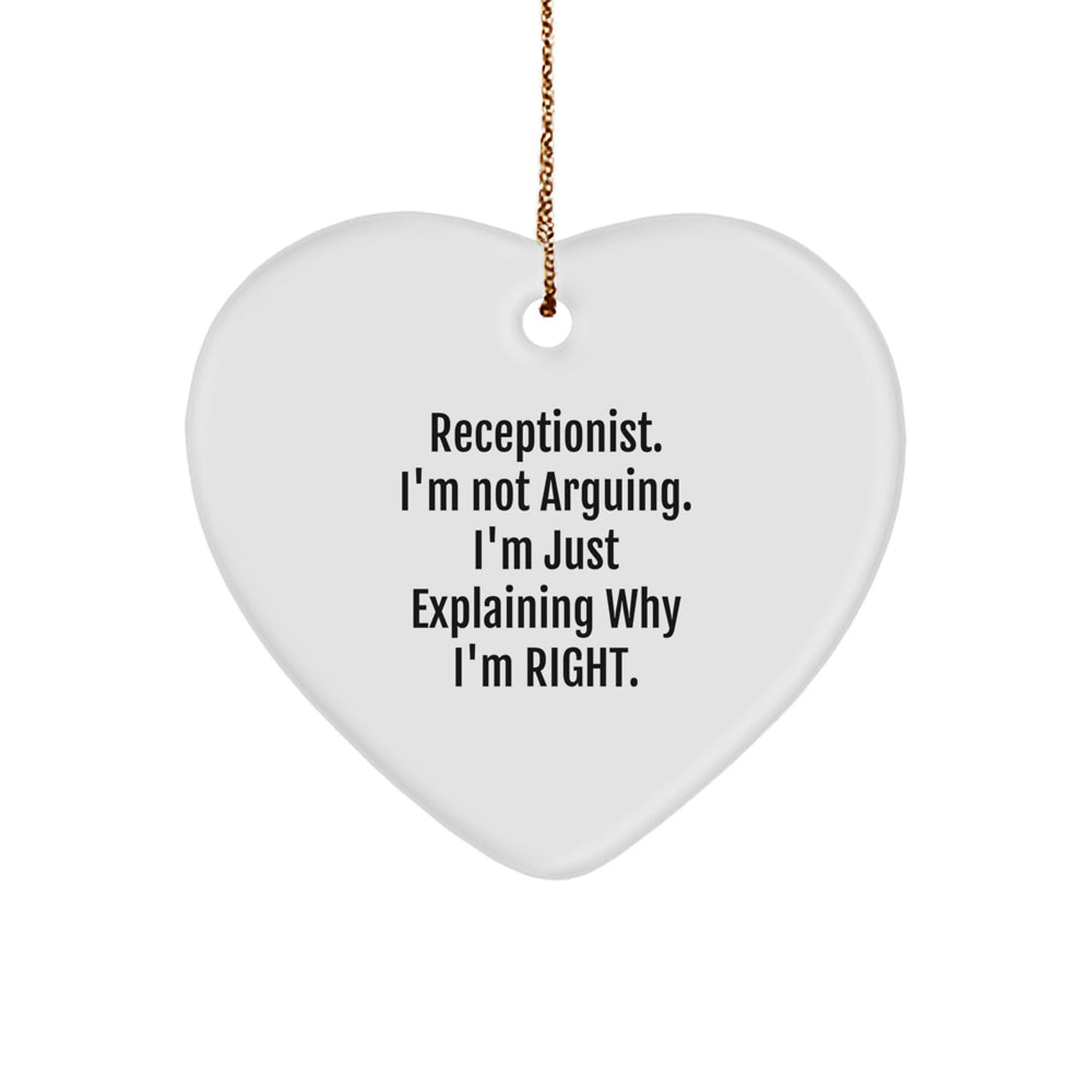 Funny Receptionist Gifts from Friends - 'I'm Not Arguing' Heart Ornament for Christmas - Image 1