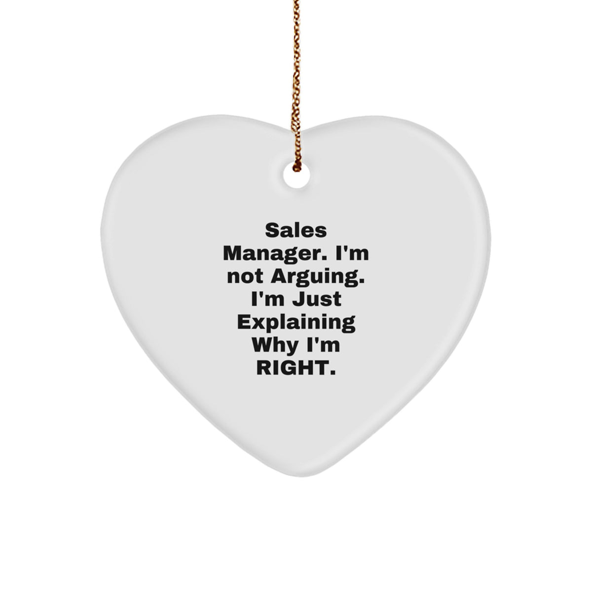 Funny Sales Manager Gifts, 'I'm Not Arguing. I'm Just Explaining Why I'm Right.' Heart Ornament for Men, Christmas Unique Gifts from Friends to Coworkers - Image 1