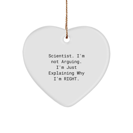 Funny Scientist Gifts, Heart Ornament for Christmas, 'I'm Not Arguing, I'm Just Explaining Why I'm Right' - Gifts from Men to Scientist, Heart-Shaped Ornament - Image 1