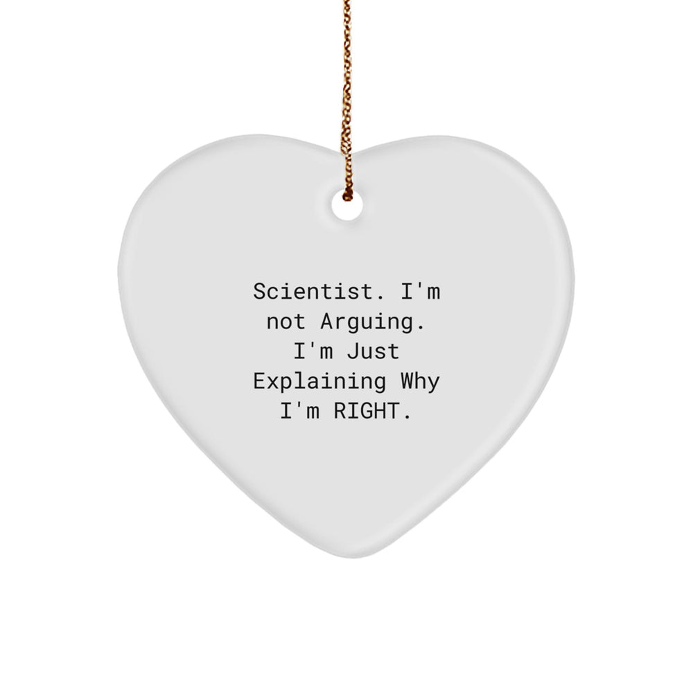 Funny Scientist Gifts, Heart Ornament for Christmas, 'I'm Not Arguing, I'm Just Explaining Why I'm Right' - Gifts from Men to Scientist, Heart-Shaped Ornament - Image 1