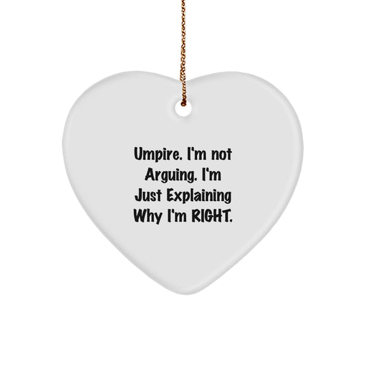Umpire Humor Heart Ornament, 'I'm Not Arguing, I'm Just Explaining Why I'm Right' Gifts from Men to Umpires for Christmas - Image 1
