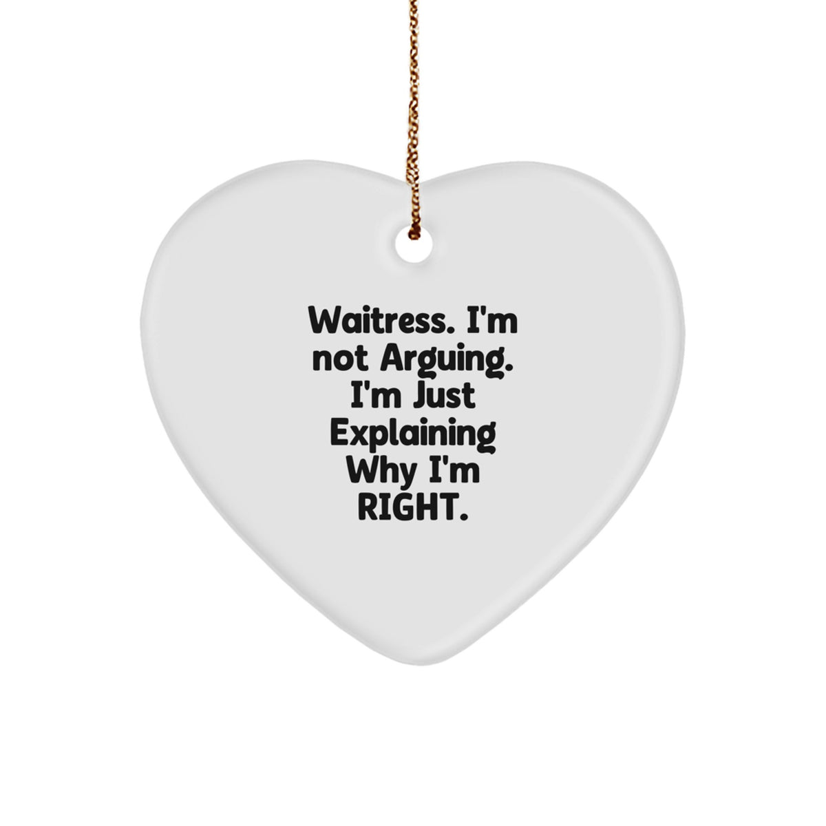 Funny Waitress Quote Heart Ornament Gifts from Friends and Family for Christmas - Image 1