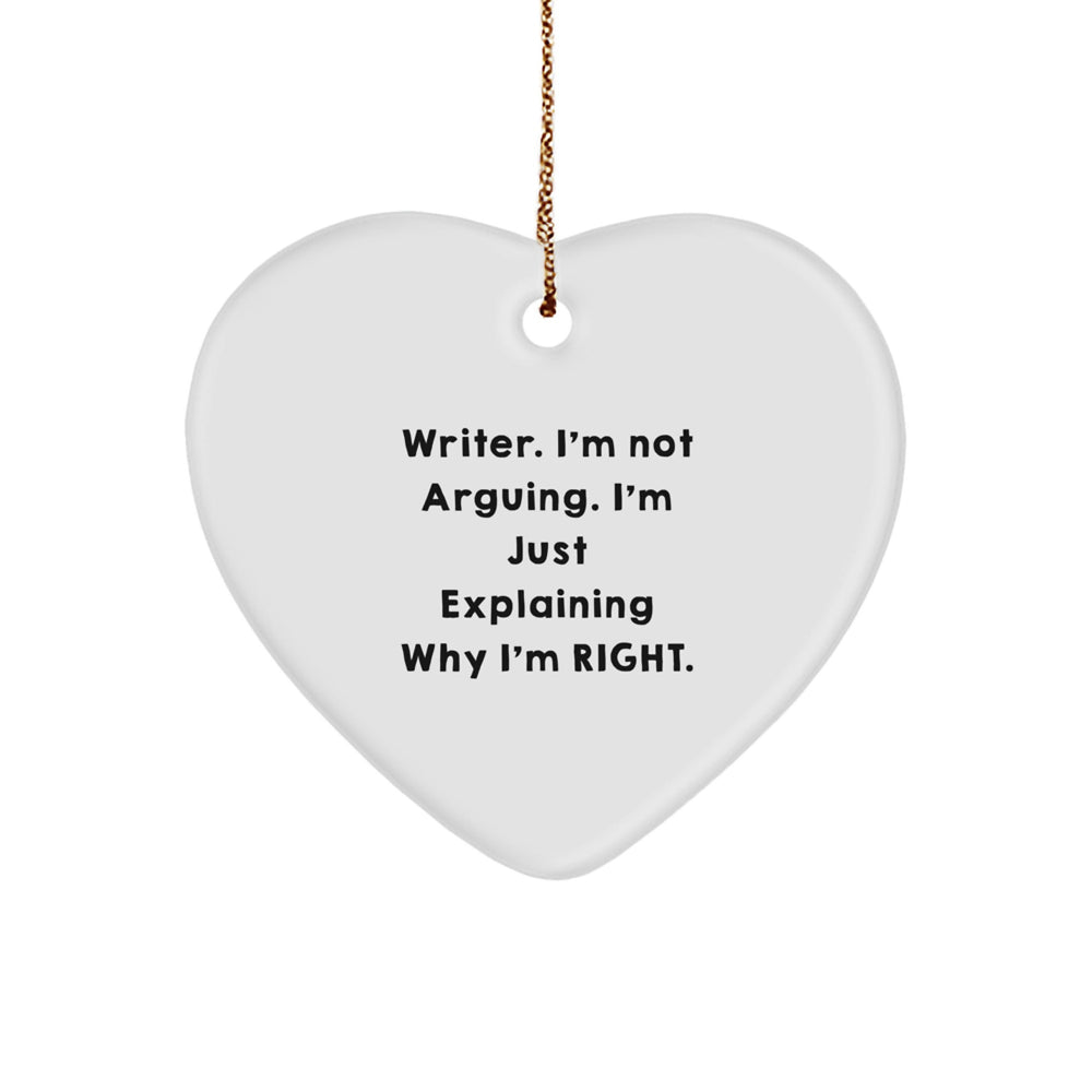 Writer's Humor Heart Ornament, 'I'm Not Arguing, I'm Just Explaining Why I'm Right', Gifts from Friends and Family, Christmas Unique Presents for Writers - Image 1