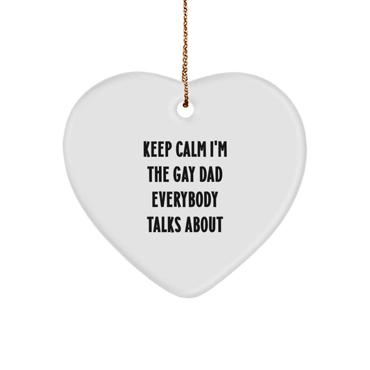 Funny Dad Heart Ornament Gifts from Men to Dads Keep Calm I'm The Gay Dad Everybody Talks About, Christmas Unique Gifts for Dad - Image 1