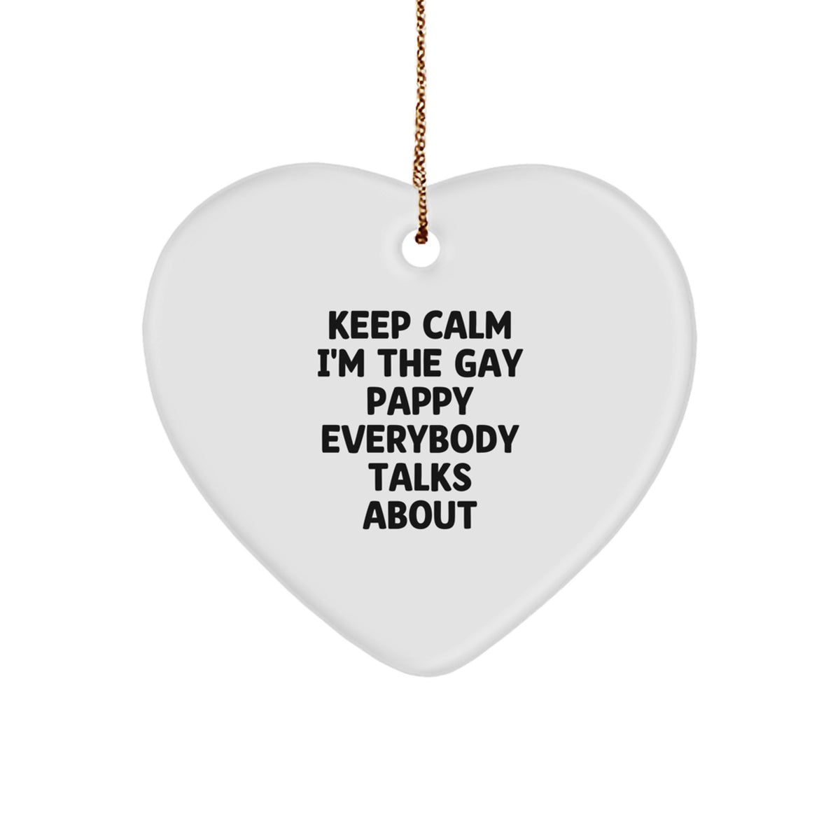 Funny Pappy Heart Ornament, 'Keep Calm I'm The Gay Pappy Everybody Talks About' Gifts from Men to Friends, Perfect for Christmas - Image 1