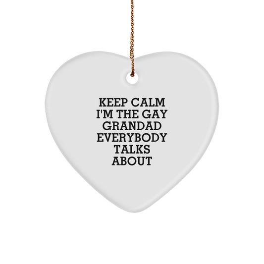 Funny Grandad Heart Ornament Quotes, 'Keep Calm I'm The Gay Grandad Everybody Talks About' Gifts from Men to Grandad, Unique Christmas Unique Gifts for Grandad - Image 1
