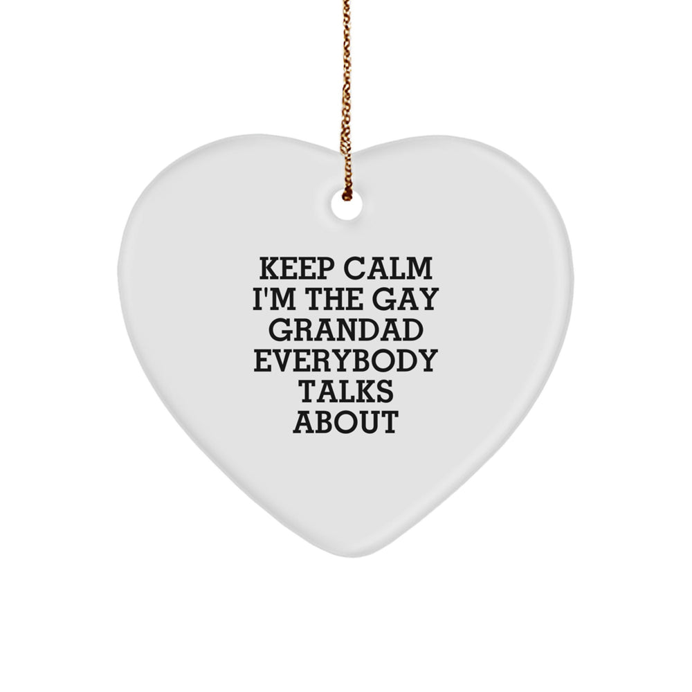 Funny Grandad Heart Ornament Quotes, 'Keep Calm I'm The Gay Grandad Everybody Talks About' Gifts from Men to Grandad, Unique Christmas Unique Gifts for Grandad - Image 1