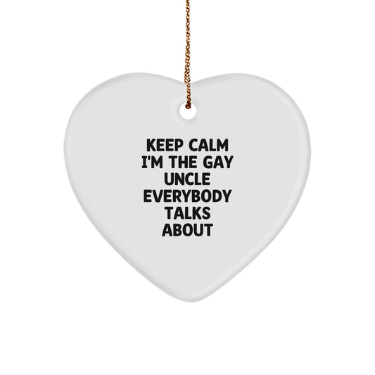 Funny Uncle Gifts, 'Keep Calm I'm The Gay Uncle Everybody Talks About' Heart Ornament, White, Christmas Unique Gifts from Friends - Image 1