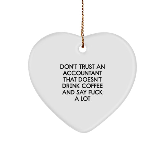 Funny Accountant Gifts from Friends for Christmas - Heart Ornament with Quote 'Don't Trust An Accountant That Doesn't Drink Coffee And Say F--k A Lot' - Unique Gifts for Accountant Men and Women - Image 1