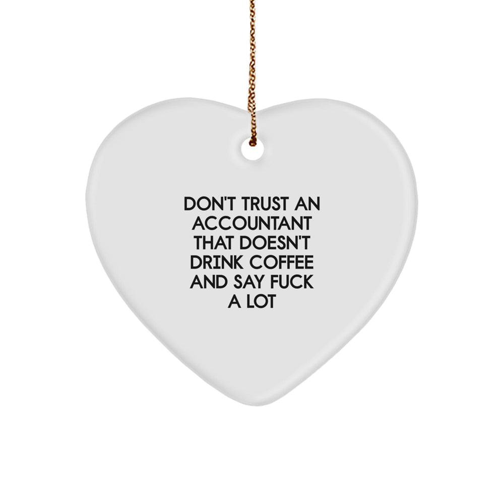 Funny Accountant Gifts from Friends for Christmas - Heart Ornament with Quote 'Don't Trust An Accountant That Doesn't Drink Coffee And Say F--k A Lot' - Unique Gifts for Accountant Men and Women - Image 1