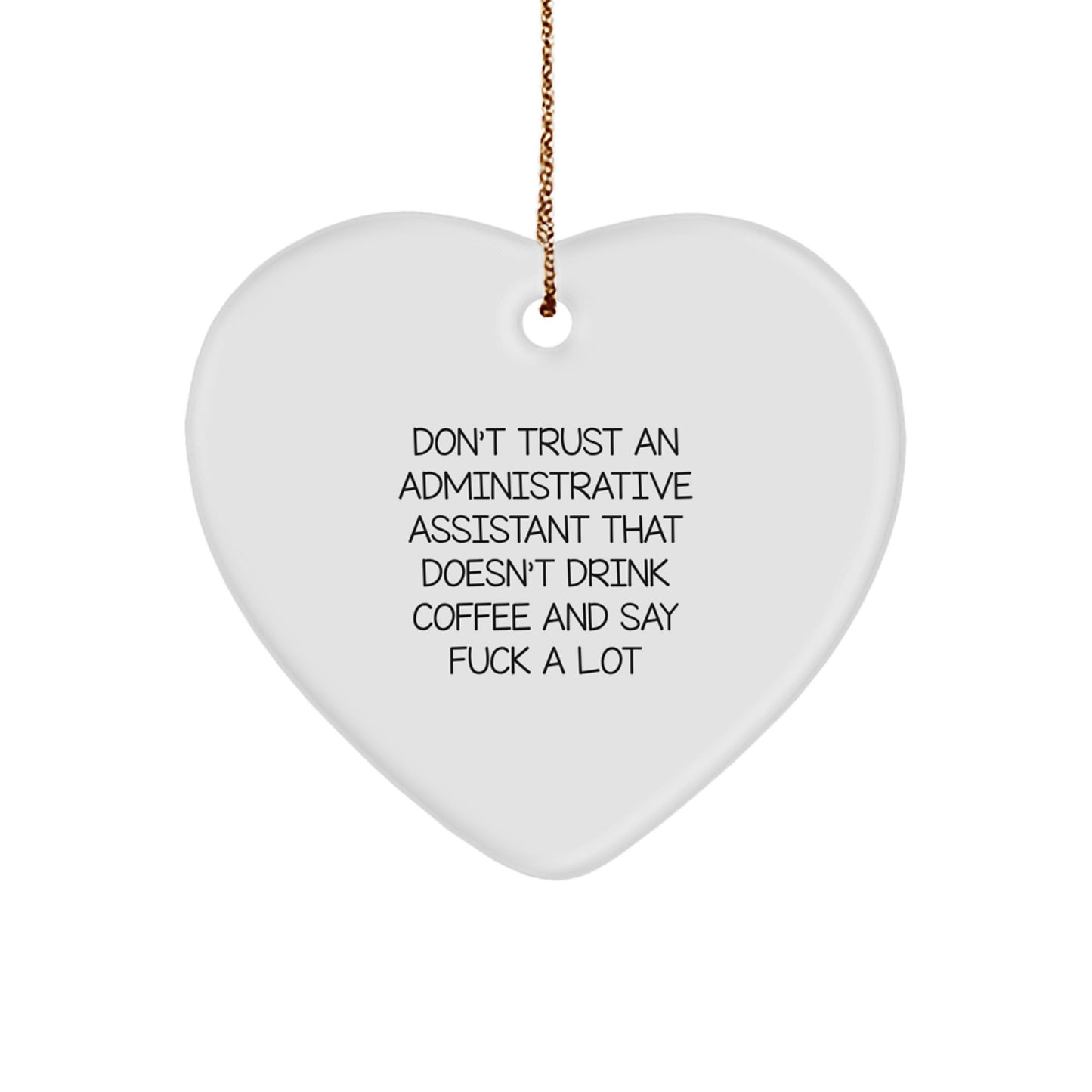 Funny Administrative Assistant Gifts, Heart Ornament for Christmas - 'Don't Trust...' - Image 1