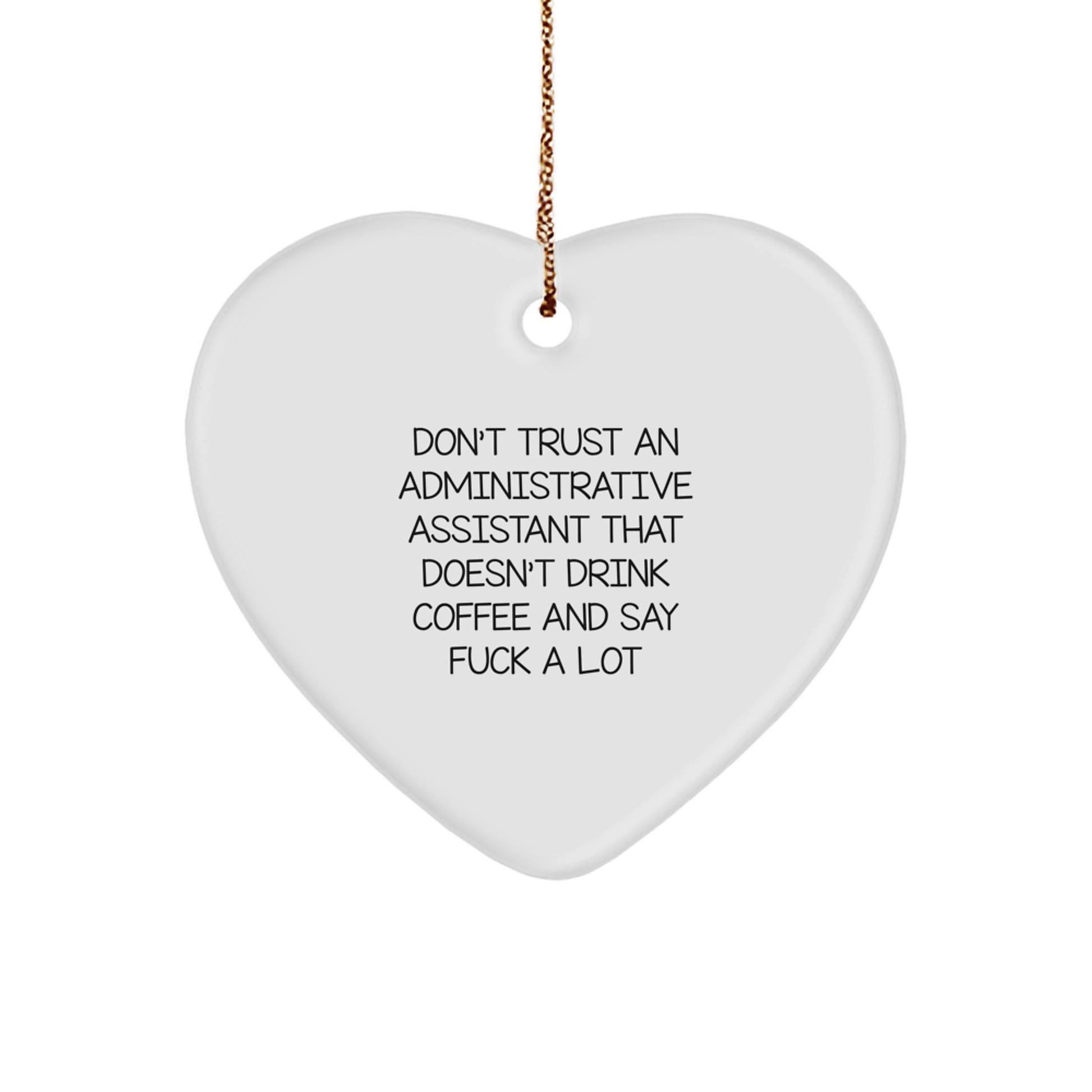 Funny Administrative Assistant Gifts, Heart Ornament for Christmas - 'Don't Trust...' - Image 1