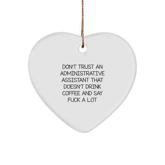 Funny Administrative Assistant Gifts, Heart Ornament for Christmas - 'Don't Trust...' - Image 1