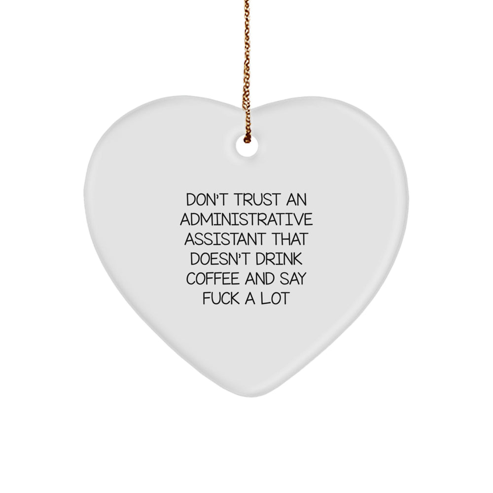 Funny Administrative Assistant Gifts, Heart Ornament for Christmas - 'Don't Trust...' - Image 1