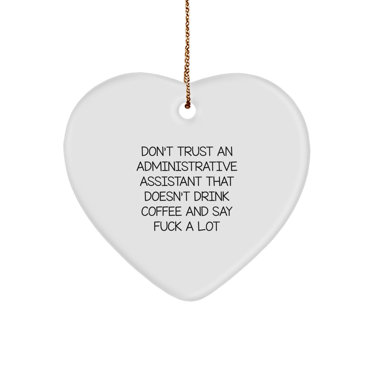 Funny Administrative Assistant Gifts, Heart Ornament for Christmas - 'Don't Trust...' - Image 1
