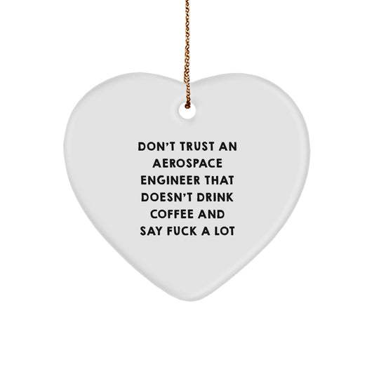 Funny Gift for Aerospace Engineers - Don't Trust An Aerospace Engineer That Doesn't Drink Coffee And Say 'F--k A Lot' - Heart Ornament, Ideal Gifts from Friends or Family for Christmas - Image 1