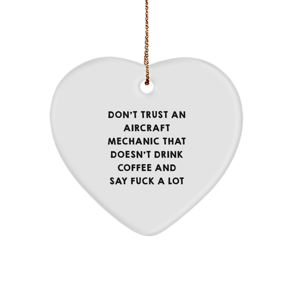 Funny Quote Gifts from Aircraft Mechanics, Heart Ornament for Men, Women, Friends, Coworkers, Family - Humorous Xmas Gift for Loved Ones - Image 1