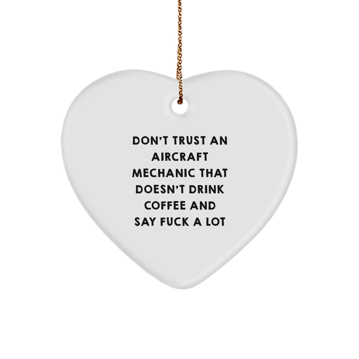 Funny Quote Gifts from Aircraft Mechanics, Heart Ornament for Men, Women, Friends, Coworkers, Family - Humorous Xmas Gift for Loved Ones - Image 1