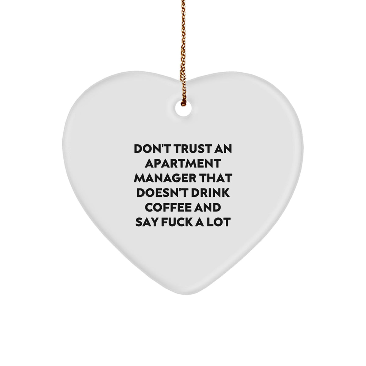 Funny Apartment Manager Gifts, 'Don't Trust An Apartment Manager...' Heart Ornament for Men, Gifts from Friends, Christmas Unique Gifts for Apartment Manager - Image 1