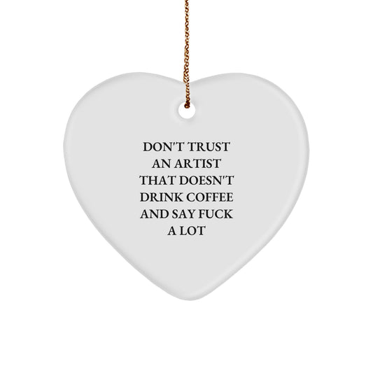 Funny Artist Gifts from Friends - Heart Ornament with 'Don't Trust' Quote for Christmas - Image 1