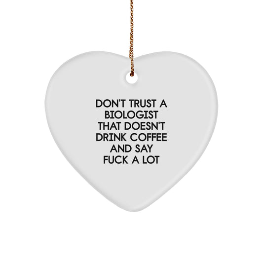 Funny Biologist Gifts from Friends - Don't Trust A Biologist That Doesn't Drink Coffee And Say 'F--k A Lot' - Heart Ornament for Biologist Lovers - Unique Christmas Unique Gifts for Him or Her - Image 1