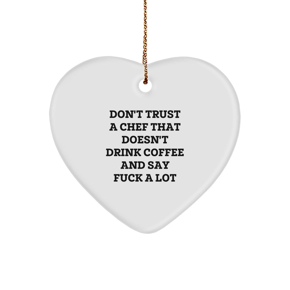 Funny Chef Gifts from Friends - Don't Trust A Chef That Doesn't Drink Coffee - Heart Ornament for Christmas - Image 1