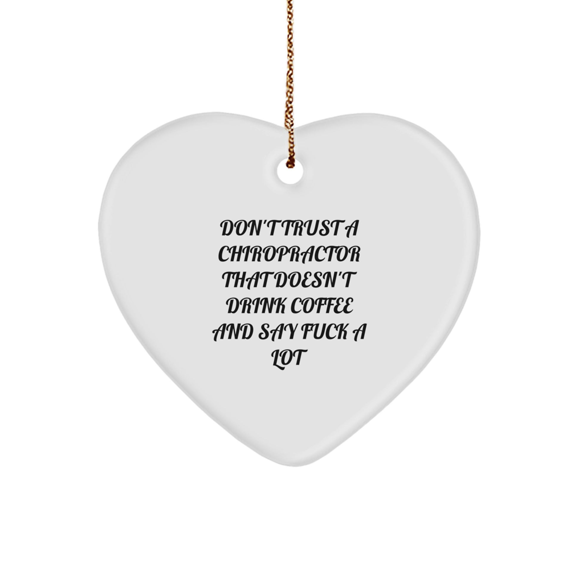 Funny Chiropractor Gifts from Friends for Christmas - 'Don't Trust...' Heart Ornament - Image 1