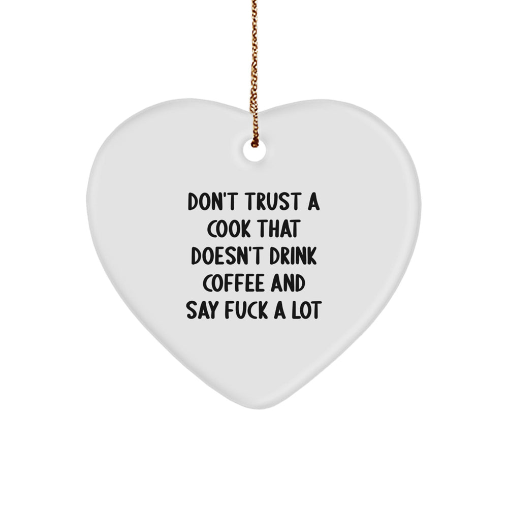 Funny Cook Gifts from Friends, Christmas Unique Heart Ornaments for Cooks, Don't Trust A Cook That Doesn't Drink Coffee And Say 'F--k A Lot' - Image 1