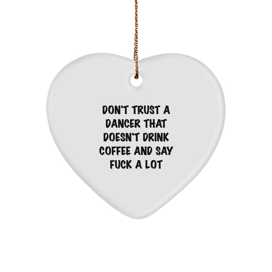 Funny Dancer Gifts from Friends, Heart Ornament Don't Trust A Dancer That Doesn't Drink Coffee And Say F--k A Lot for Women, Christmas Unique - Image 1