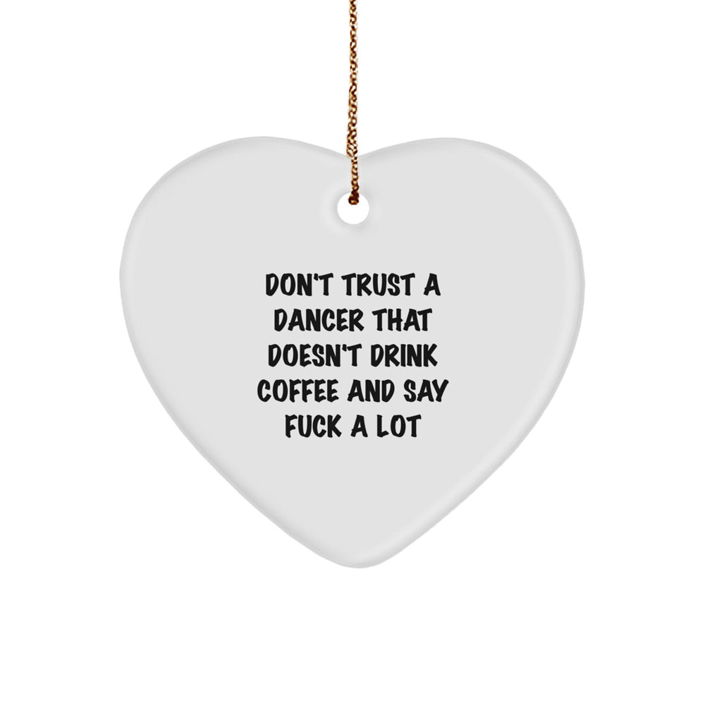Funny Dancer Gifts from Friends, Heart Ornament Don't Trust A Dancer That Doesn't Drink Coffee And Say F--k A Lot for Women, Christmas Unique - Image 1