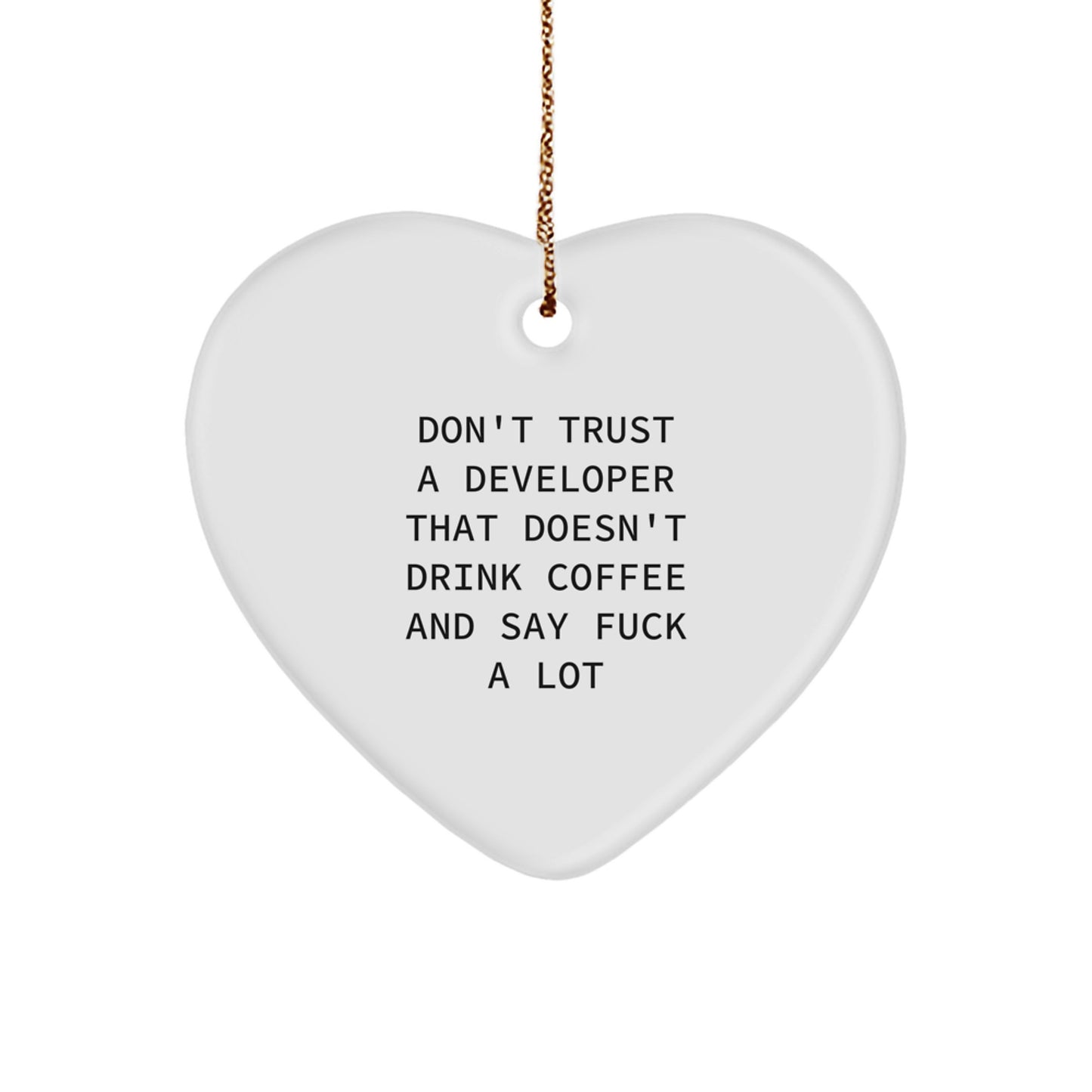Funny Developer Gifts - 'Don't Trust A Developer That Doesn't Drink Coffee' Heart Ornament for Men, Women, Friends, Coworkers, Family - Christmas Unique Gifts from Friends to Developers - Image 1