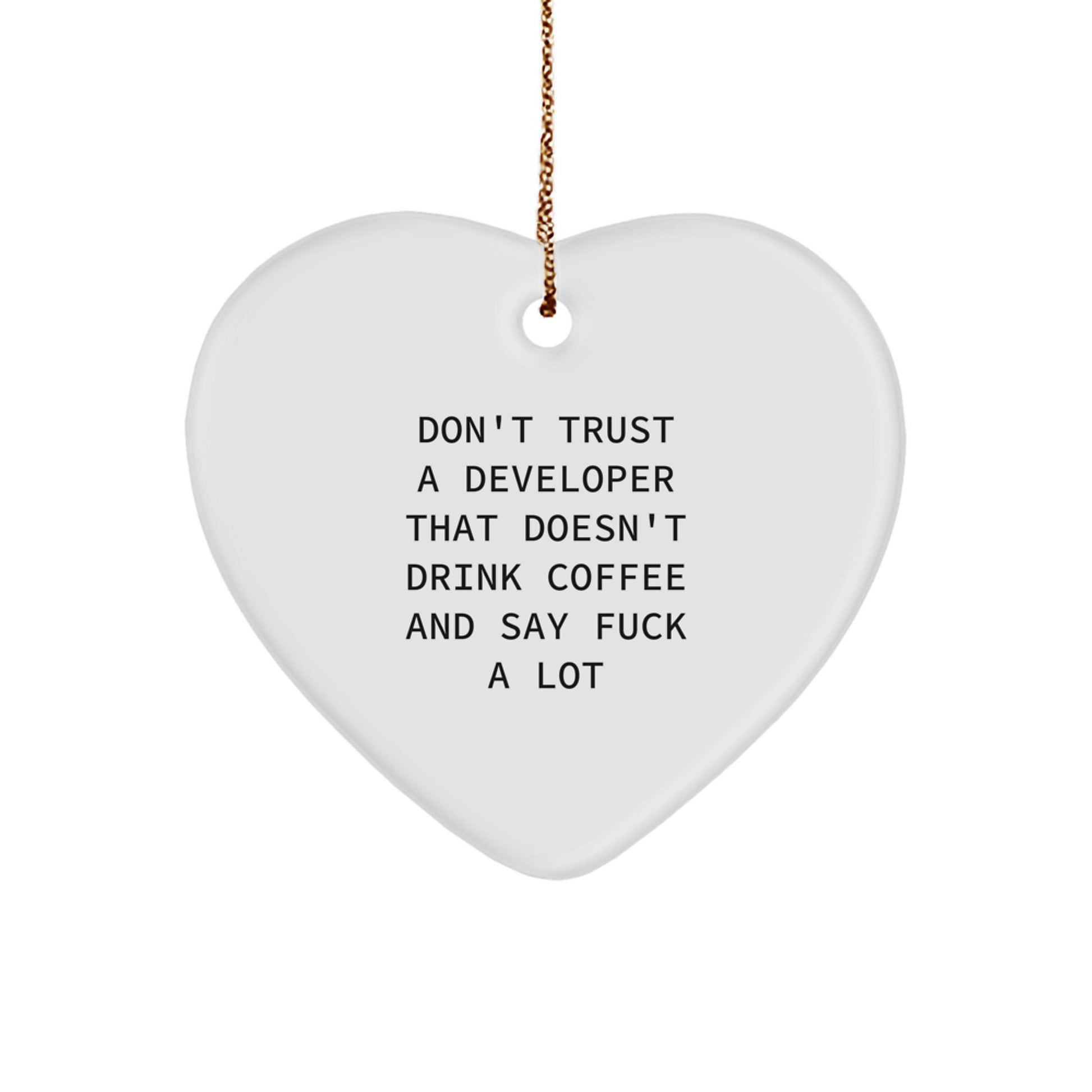 Funny Developer Gifts - 'Don't Trust A Developer That Doesn't Drink Coffee' Heart Ornament for Men, Women, Friends, Coworkers, Family - Christmas Unique Gifts from Friends to Developers - Image 1