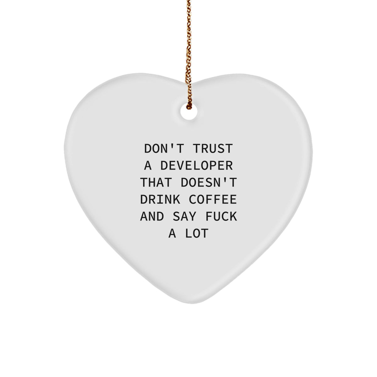 Funny Developer Gifts - 'Don't Trust A Developer That Doesn't Drink Coffee' Heart Ornament for Men, Women, Friends, Coworkers, Family - Christmas Unique Gifts from Friends to Developers - Image 1