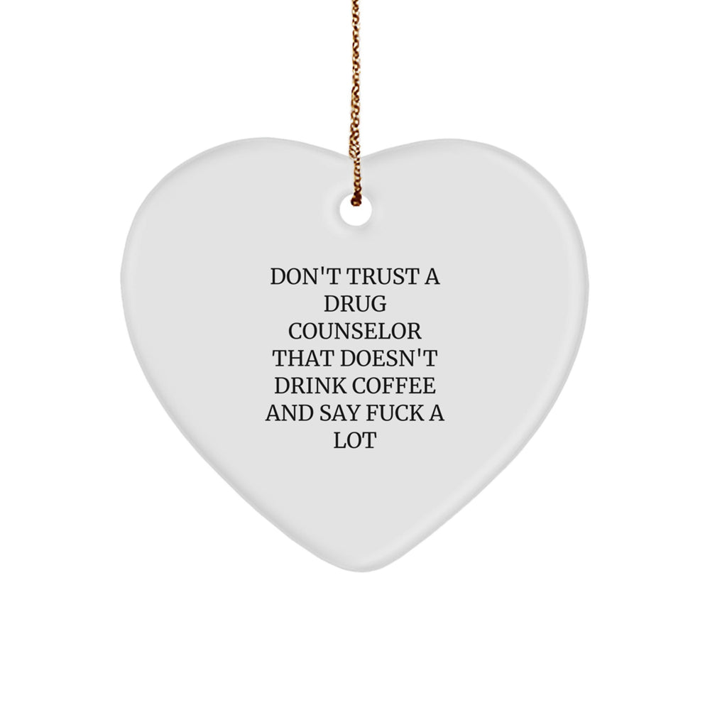 Funny Drug Counselor Gifts from Friends for Christmas - Don't Trust a Coffee-Loving Counselor - Heart Ornament - Image 1