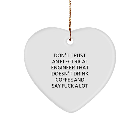 Funny Electrical Engineer Gift, Gifts from Friends, Heart Ornament for Christmas, 'Don't Trust...' Quote, Unique Electrical Engineer Presents, Gifts for Electrical Engineer Men - Image 1