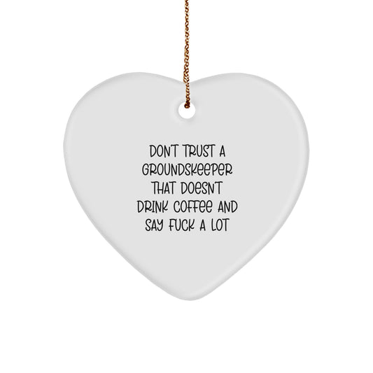 Funny groundskeeper Gifts, Heart Ornament with Coffee Lover Quote, 'Don't Trust A groundskeeper That Doesn't Drink Coffee And Say F--k A Lot', Christmas Unique Gifts for Men from Friends - Image 1