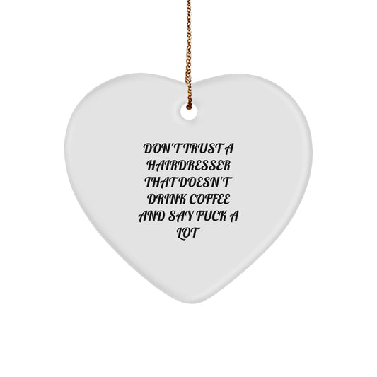 Funny Hairdresser Gifts from Men to Hairdresser - Don't Trust A Hairdresser, Heart Ornament for Christmas - Image 1