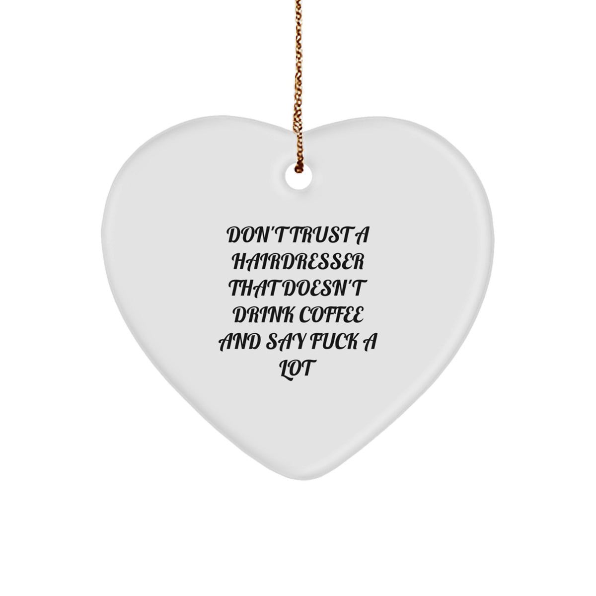 Funny Hairdresser Gifts from Men to Hairdresser - Don't Trust A Hairdresser, Heart Ornament for Christmas - Image 1