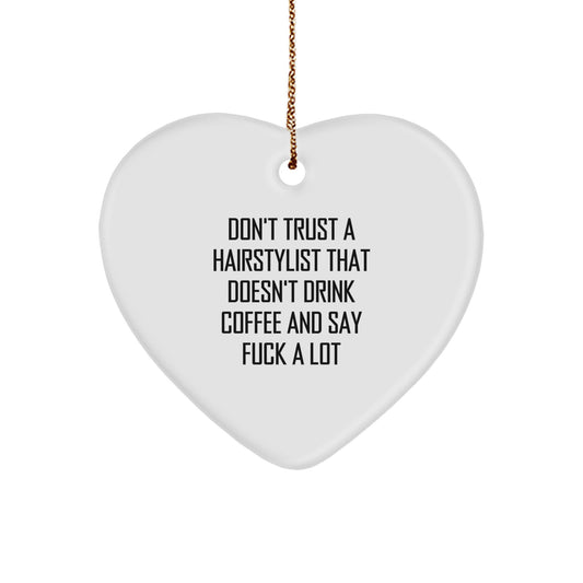 Funny Hairstylist Gifts from Friends - Don't Trust A Hairstylist That Doesn't Drink Coffee And Say 'F--k A Lot' - Christmas Heart Ornament - Image 1