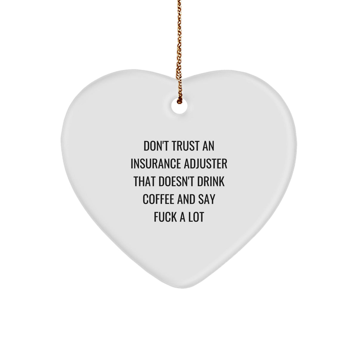 Funny Insurance Adjuster Gifts, Heart Ornament, 'Don't Trust...' Quote, Christmas Memorable Presents for Insurance Adjuster Friends, Coworkers, Family - Gifts from Us - Image 1